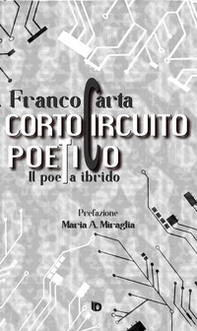 Cortocircuito poetico. (Il poeta ibrido) - Librerie.coop