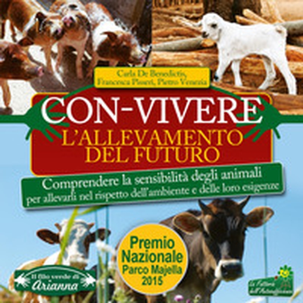 Con-vivere. L'allevamento del futuro. Comprendere la sensibilità degli animali per allevarli nel rispetto dell'ambiente e delle loro esigenze - Librerie.coop Con-vivere. L'allevamento del futuro. Comprendere la sensibilità degli animali per allevarli nel rispetto dell'ambiente e delle loro esigenze - Librerie.coop