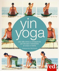 Yin yoga. Uno stile dolce e consapevole per ritrovare il benessere di corpo e mente - Librerie.coop