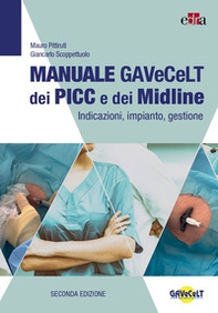 Manuale GAVeCeLT dei PICC e dei Midline. Indicazioni, impianto, gestione - Librerie.coop Manuale GAVeCeLT dei PICC e dei Midline. Indicazioni, impianto, gestione - Librerie.coop