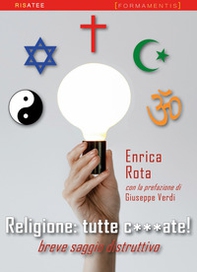 Religione: tutte c***ate! Breve saggio distruttivo - Librerie.coop Religione: tutte c***ate! Breve saggio distruttivo - Librerie.coop
