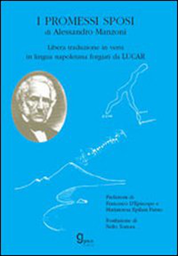 I promessi sposi di A. Manzoni. Libera traduzione in versi in lingua napoletana forgiati da Lucar - Librerie.coop I promessi sposi di A. Manzoni. Libera traduzione in versi in lingua napoletana forgiati da Lucar - Librerie.coop