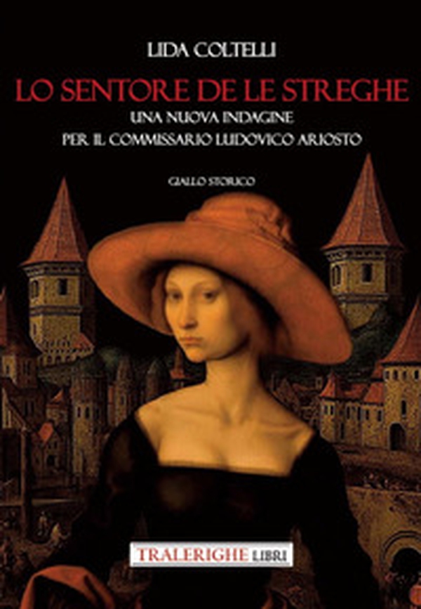 Lo sentore de le streghe. Una nuova indagine per il commissario Ludovico Ariosto - Librerie.coop Lo sentore de le streghe. Una nuova indagine per il commissario Ludovico Ariosto - Librerie.coop