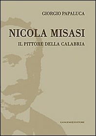 Nicola Misasi. Il pittore della Calabria - Librerie.coop Nicola Misasi. Il pittore della Calabria - Librerie.coop