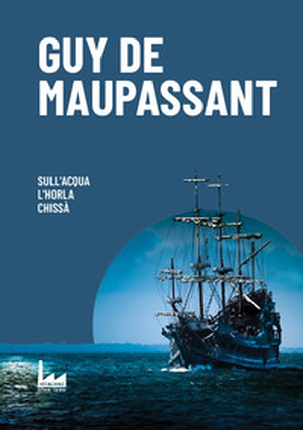 Sull'Acqua-L'Horla-Chissà - Librerie.coop Sull'Acqua-L'Horla-Chissà - Librerie.coop