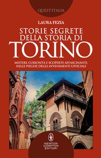 Storie segrete della storia di Torino. Misteri, curiosità e scoperte affascinanti, nelle pieghe degli avvenimenti ufficiali - Librerie.coop Storie segrete della storia di Torino. Misteri, curiosità e scoperte affascinanti, nelle pieghe degli avvenimenti ufficiali - Librerie.coop