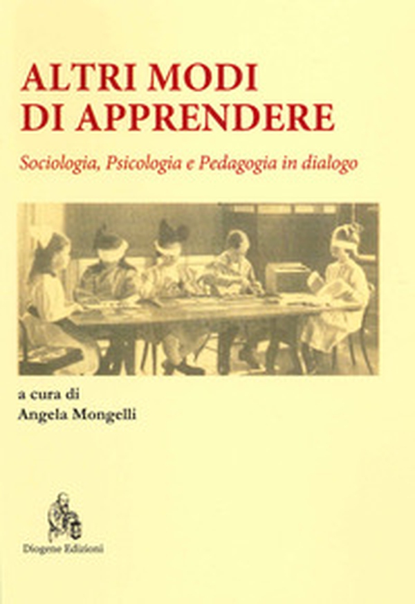 Altri modi di apprendere. Sociologia, psicologia e pedagogia in dialogo - Librerie.coop Altri modi di apprendere. Sociologia, psicologia e pedagogia in dialogo - Librerie.coop
