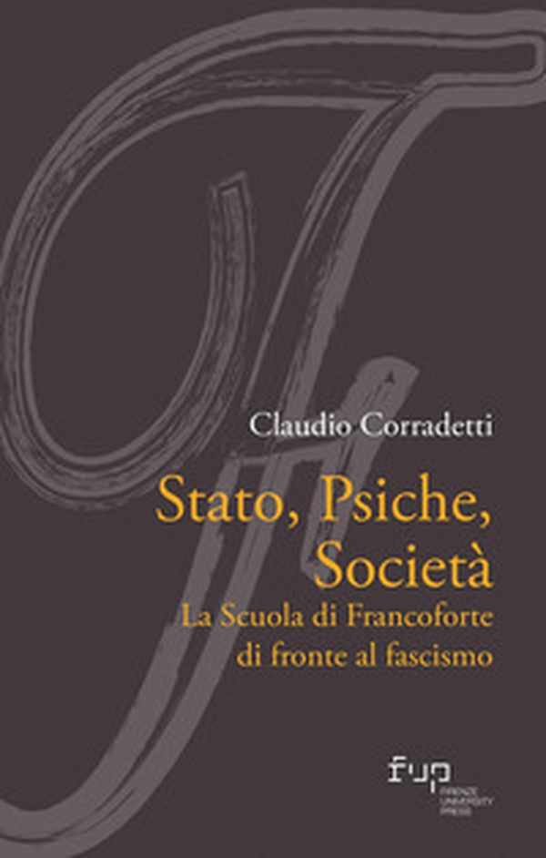 Stato, psiche, società. La Scuola di Francoforte di fronte al fascismo - Librerie.coop Stato, psiche, società. La Scuola di Francoforte di fronte al fascismo - Librerie.coop
