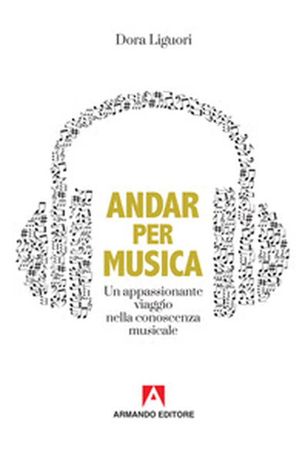 Andar per musica. Un appassionante viaggio nella conoscenza musicale - Librerie.coop Andar per musica. Un appassionante viaggio nella conoscenza musicale - Librerie.coop
