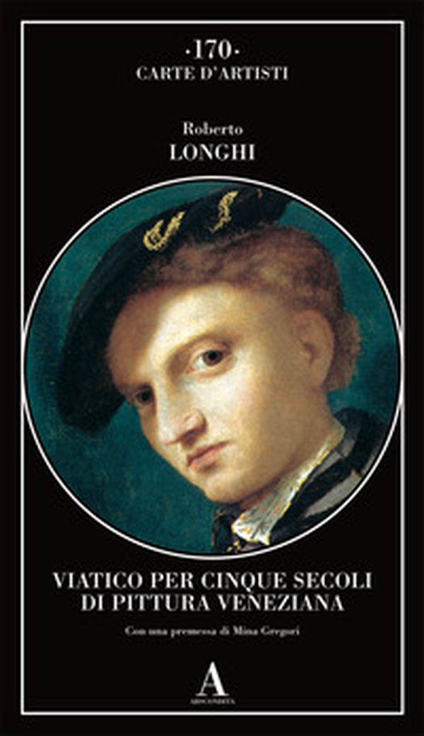 Viatico per cinque secoli di pittura veneziana - Librerie.coop Viatico per cinque secoli di pittura veneziana - Librerie.coop