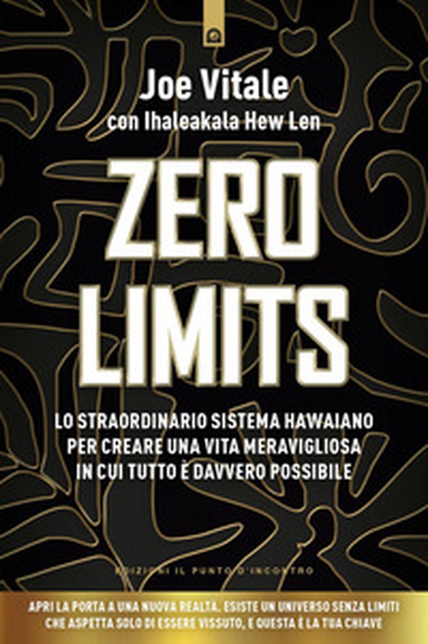 Zero limits. Lo straordinario sistema hawaiano per gioire di una vita meravigliosa in cui tutto è davvero possibile - Librerie.coop