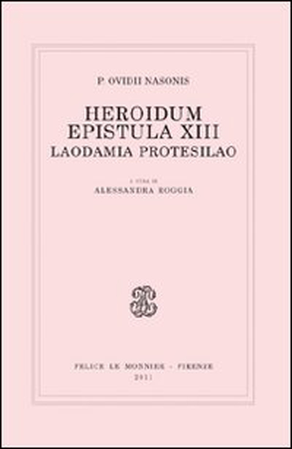 Heroidum epistula XIII. Laodamia Protesilao - Librerie.coop Heroidum epistula XIII. Laodamia Protesilao - Librerie.coop