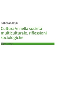 Cultura/e nella società multiculturale. Riflessioni sociologiche - Librerie.coop