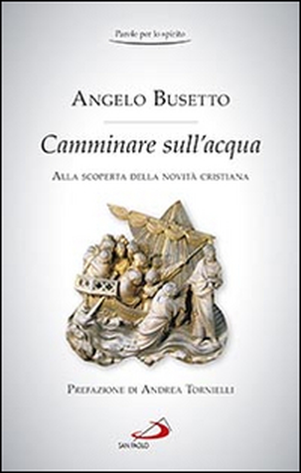 Camminare sull'acqua. Alla scoperta della novità cristiana - Librerie.coop Camminare sull'acqua. Alla scoperta della novità cristiana - Librerie.coop