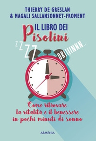 Il libro dei pisolini. Come ritrovare la vitalità e il benessere in pochi minuti di sonno - Librerie.coop
