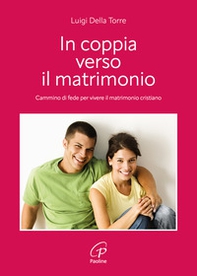 In coppia verso il matrimonio. Cammino di fede per vivere il matrimonio cristiano - Librerie.coop