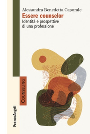 Essere counselor. Identità e prospettive di una professione - Librerie.coop