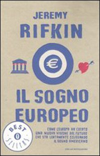 Il sogno europeo. Come l'Europa ha creato una nuova visione del futuro che sta lentamente eclissando il sogno americano - Librerie.coop
