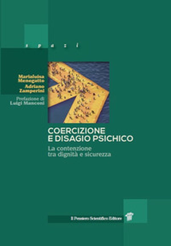 Coercizione e disagio psichico. La contenzione tra dignità e sicurezza - Librerie.coop Coercizione e disagio psichico. La contenzione tra dignità e sicurezza - Librerie.coop