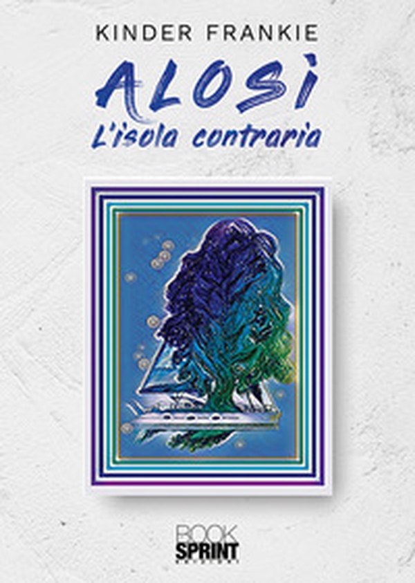 Alosì. L'isola contraria - Librerie.coop Alosì. L'isola contraria - Librerie.coop