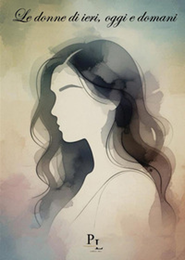 Le donne di ieri, oggi e domani - Librerie.coop