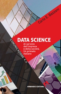 Data science. Al servizio dell'impresa e della società. Un primato italiano - Librerie.coop