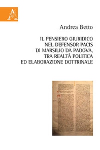 Il pensiero giuridico nel Defensor Pacis di Marsilio da Padova, tra realtà politica ed elaborazione dottrinale - Librerie.coop