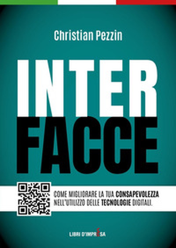 Interfacce. Come migliorare la tua consapevolezza nell'utilizzo delle tecnologie digitali - Librerie.coop Interfacce. Come migliorare la tua consapevolezza nell'utilizzo delle tecnologie digitali - Librerie.coop