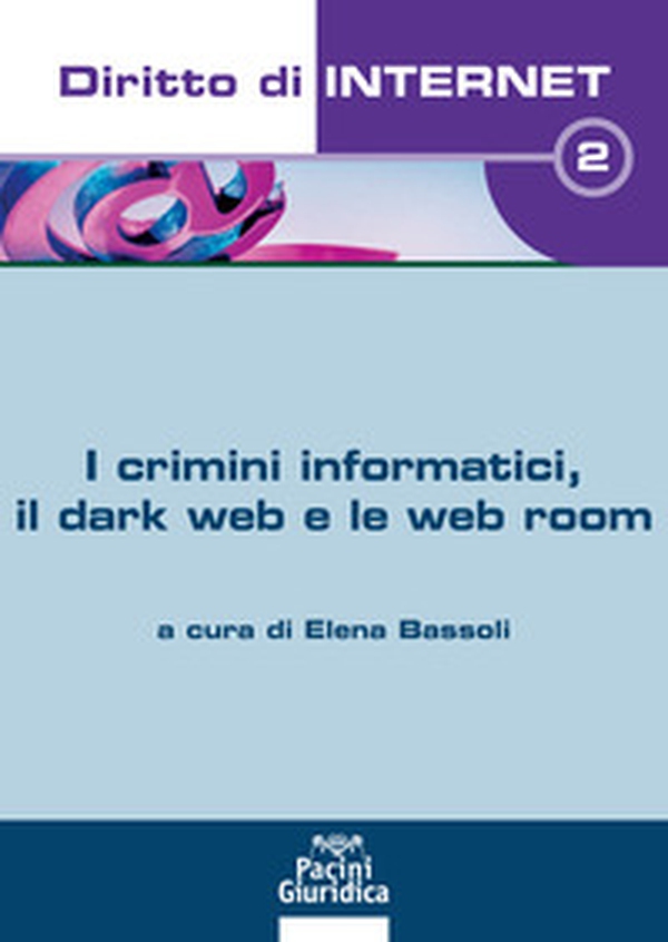 I crimini informatici, il dark web e web room - Librerie.coop I crimini informatici, il dark web e web room - Librerie.coop