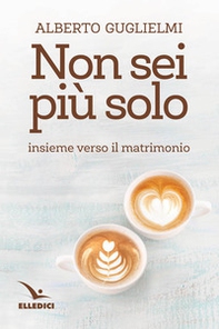 Non sei più solo. Insieme verso il matrimonio - Librerie.coop