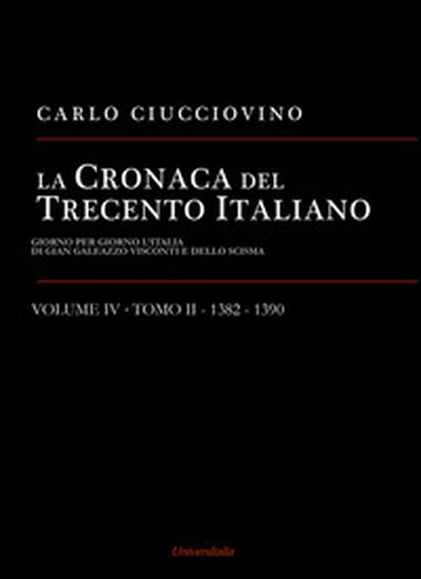 La cronaca del Trecento italiano. Giorno per giorno l'Italia di Gian Galeazzo Visconti e dello scisma - Librerie.coop La cronaca del Trecento italiano. Giorno per giorno l'Italia di Gian Galeazzo Visconti e dello scisma - Librerie.coop