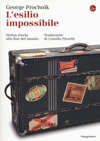 L'esilio impossibile. Stefan Zweig alla fine del mondo - Librerie.coop