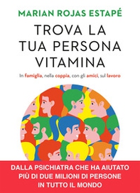 Trova la tua persona vitamina. In famiglia, nella coppia, con gli amici, sul lavoro - Librerie.coop