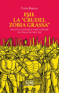 1511. La «crudel zobia grassa». Rivolte contadine e faide nobiliari nel Friuli tra '400 e '500 - Librerie.coop