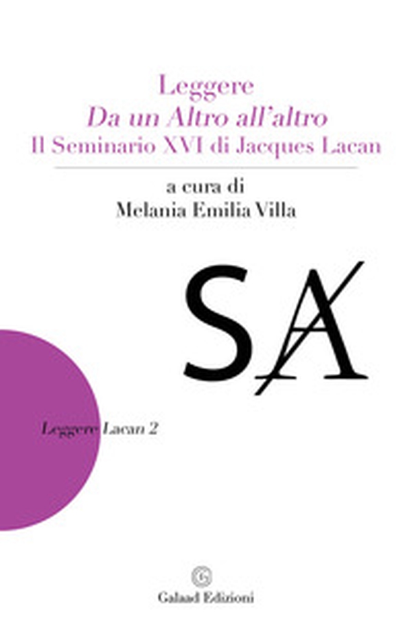 Leggere «Da un altro all'altro». Il Seminario XVI di Jacques Lacan - Librerie.coop Leggere «Da un altro all'altro». Il Seminario XVI di Jacques Lacan - Librerie.coop
