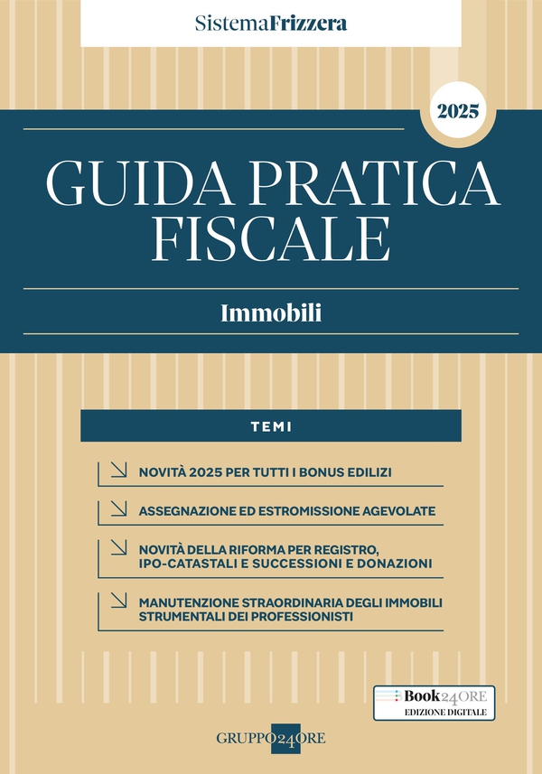 Guida Pratica Fiscale Immobili 2025 - Sistema Frizzera - Librerie.coop Guida Pratica Fiscale Immobili 2025 - Sistema Frizzera - Librerie.coop
