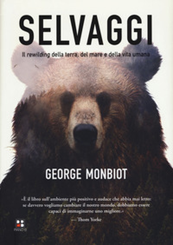 Selvaggi. Il rewilding della terra, dei mari e della vita umana - Librerie.coop Selvaggi. Il rewilding della terra, dei mari e della vita umana - Librerie.coop