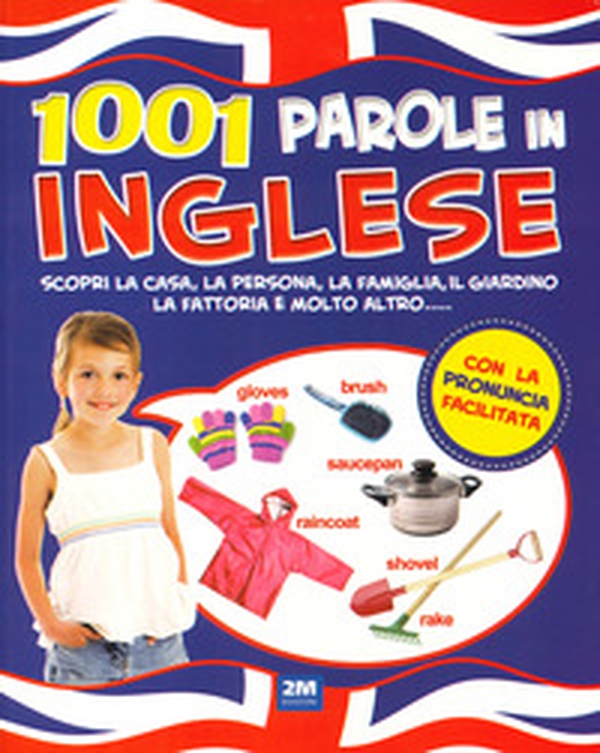 1001 parole in inglese. Scopri la casa, la persona, la famiglia, il giardino, la fattoria e molto altro... - Librerie.coop 1001 parole in inglese. Scopri la casa, la persona, la famiglia, il giardino, la fattoria e molto altro... - Librerie.coop