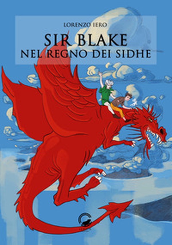 Sir Blake nel regno dei Sidhe - Librerie.coop Sir Blake nel regno dei Sidhe - Librerie.coop