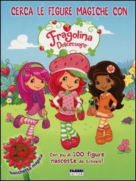 Cerca le figure magiche con Fragolina Dolcecuore. Fragolina Dolcecuore - Librerie.coop