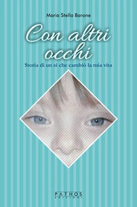 Con altri occhi. Storia di un sì che cambiò la mia vita - Librerie.coop