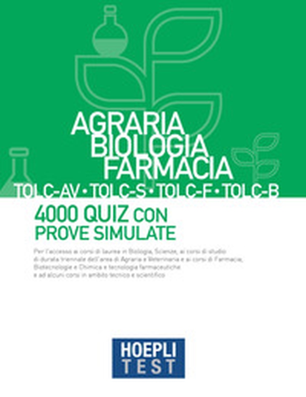 Hoepli test. Agraria, Biologia, Farmacia TOLC-AV, TOLC-S, TOLC-F, TOLC-B. 4000 quiz con prove simulate - Librerie.coop Hoepli test. Agraria, Biologia, Farmacia TOLC-AV, TOLC-S, TOLC-F, TOLC-B. 4000 quiz con prove simulate - Librerie.coop