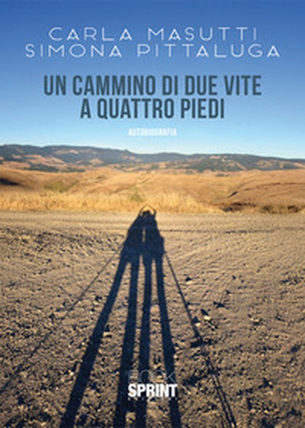 Un cammino di due vite a quattro piedi - Librerie.coop Un cammino di due vite a quattro piedi - Librerie.coop