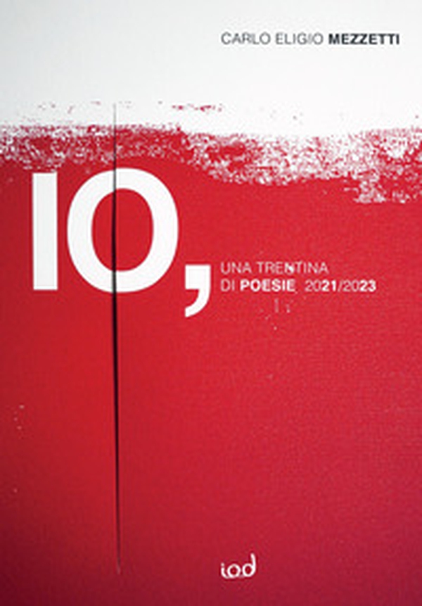 Io. Una trentina di poesie, 2021-2023 - Librerie.coop Io. Una trentina di poesie, 2021-2023 - Librerie.coop