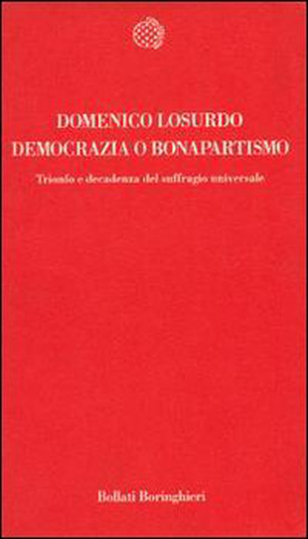 Democrazia o bonapartismo. Trionfo e decadenza del suffragio universale - Librerie.coop Democrazia o bonapartismo. Trionfo e decadenza del suffragio universale - Librerie.coop