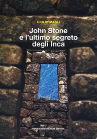 John Stone e l'ultimo segreto degli Inca - Librerie.coop