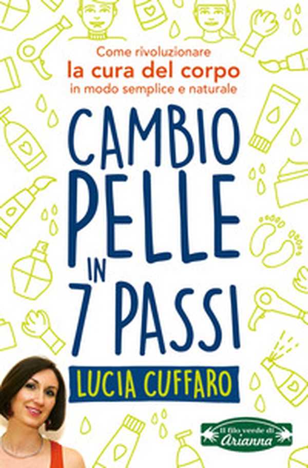 Cambio pelle in 7 passi. Come rivoluzionare la cura del corpo in modo semplice e naturale - Librerie.coop Cambio pelle in 7 passi. Come rivoluzionare la cura del corpo in modo semplice e naturale - Librerie.coop