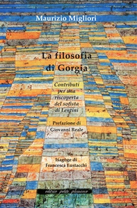 La filosofia di Gorgia. Contributi per una riscoperta del sofista di Lentini - Librerie.coop