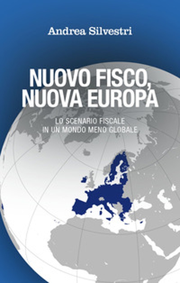 Nuovo fisco, nuova Europa. Lo scenario fiscale in un mondo meno globale - Librerie.coop Nuovo fisco, nuova Europa. Lo scenario fiscale in un mondo meno globale - Librerie.coop