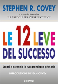Le 12 leve del successo. Scopri e potenzia la tua grandezza primaria - Librerie.coop